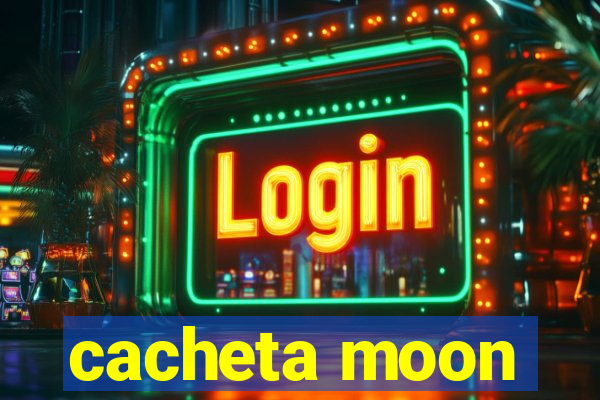 cacheta moon